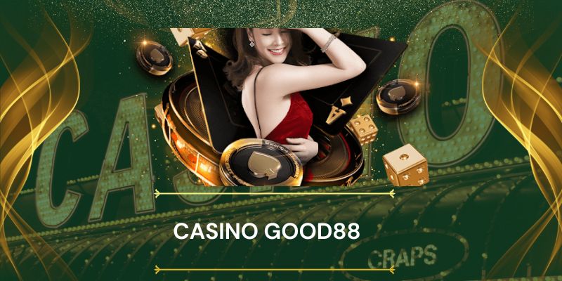 Sảnh casino Good88 với các trò chơi hấp dẫn